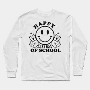 happy last day of school Long Sleeve T-Shirt